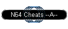 N64 Cheats --A--